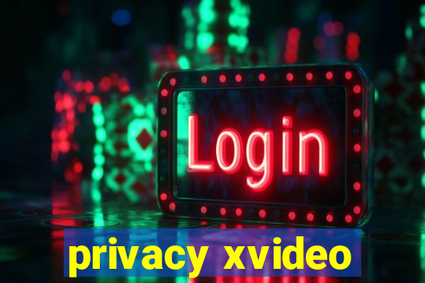 privacy xvideo